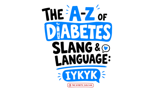 The A–Z of Diabetes Slang & Language: IYKYK