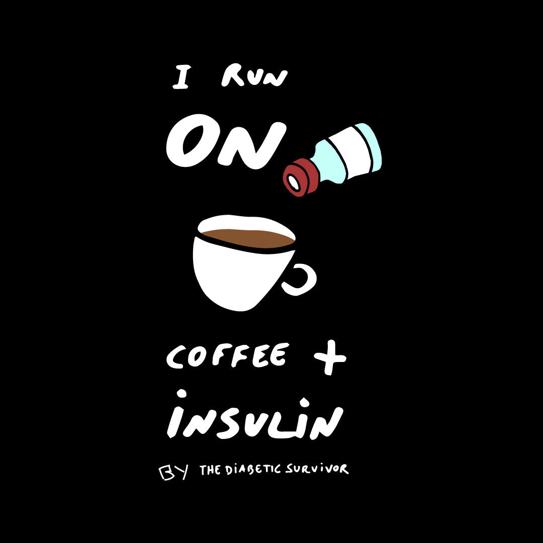 I run on coffee and insulin Instagram pic