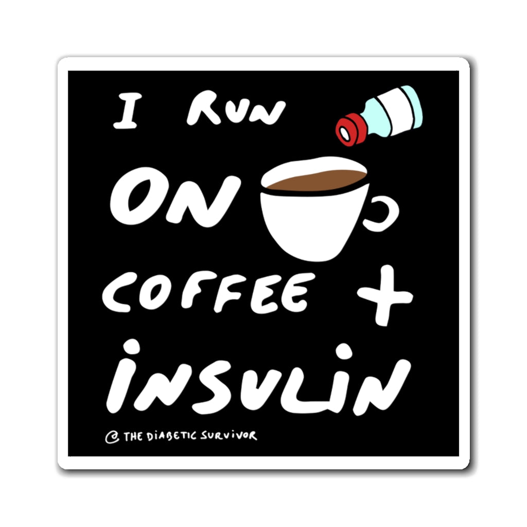 I Run On Coffee + Insulin magnet